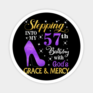 Stepping Into My 57th Birthday With God's Grace & Mercy Bday Magnet